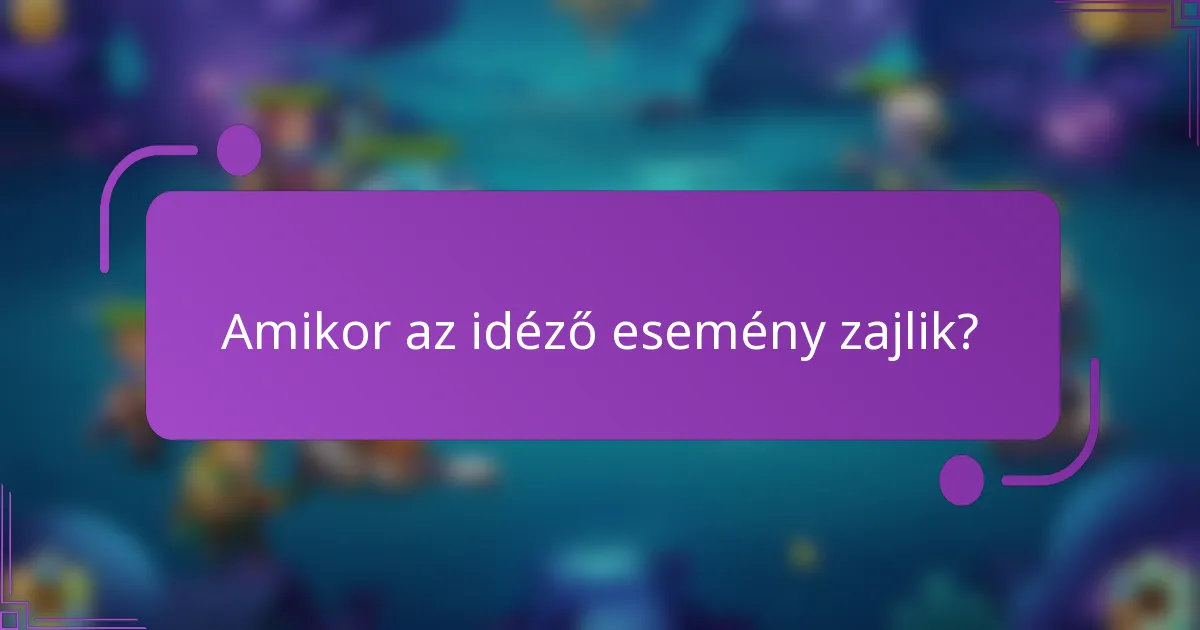 Amikor az idéző esemény zajlik?