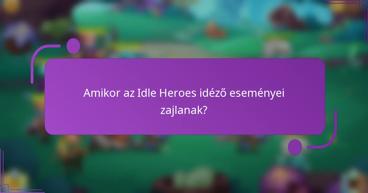 Amikor az Idle Heroes idéző eseményei zajlanak?