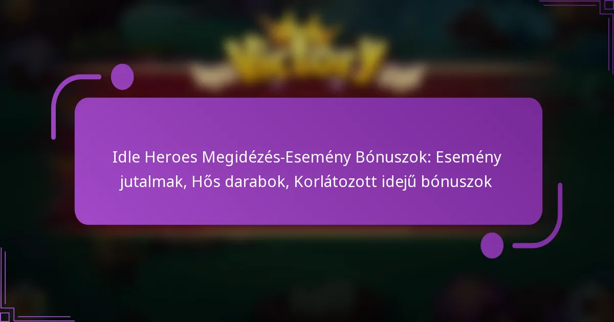 Idle Heroes Megidézés-Esemény Bónuszok: Esemény jutalmak, Hős darabok, Korlátozott idejű bónuszok