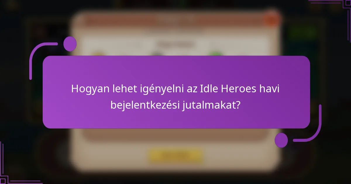 Hogyan lehet igényelni az Idle Heroes havi bejelentkezési jutalmakat?