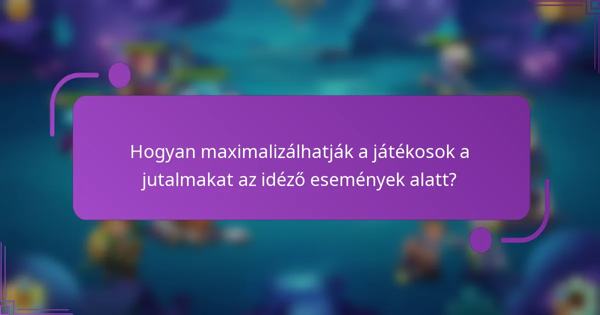Hogyan maximalizálhatják a játékosok a jutalmakat az idéző események alatt?