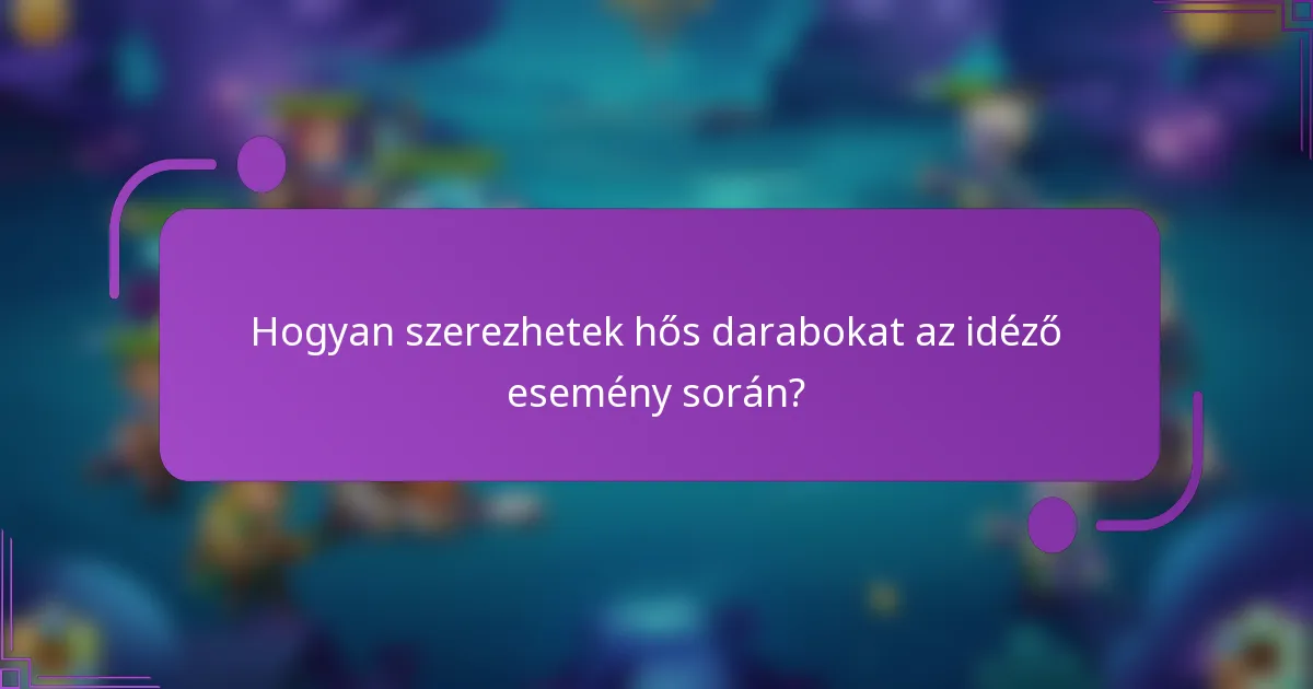 Hogyan szerezhetek hős darabokat az idéző esemény során?