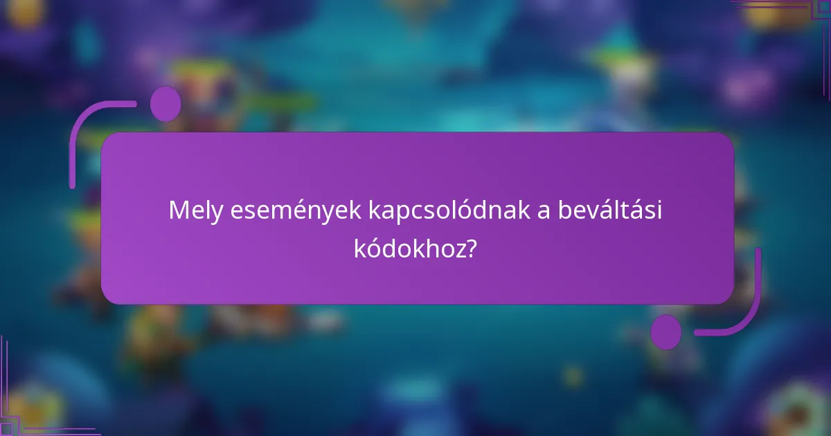 Mely események kapcsolódnak a beváltási kódokhoz?
