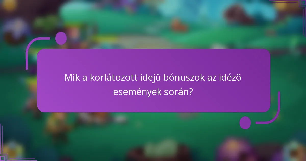 Mik a korlátozott idejű bónuszok az idéző események során?