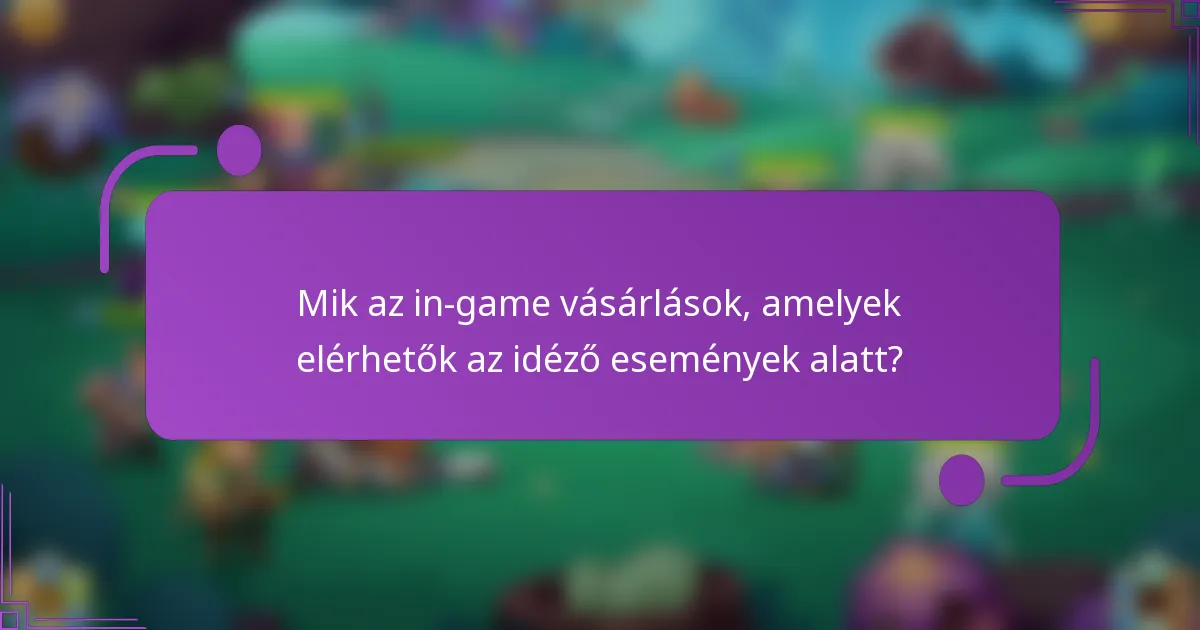 Mik az in-game vásárlások, amelyek elérhetők az idéző események alatt?