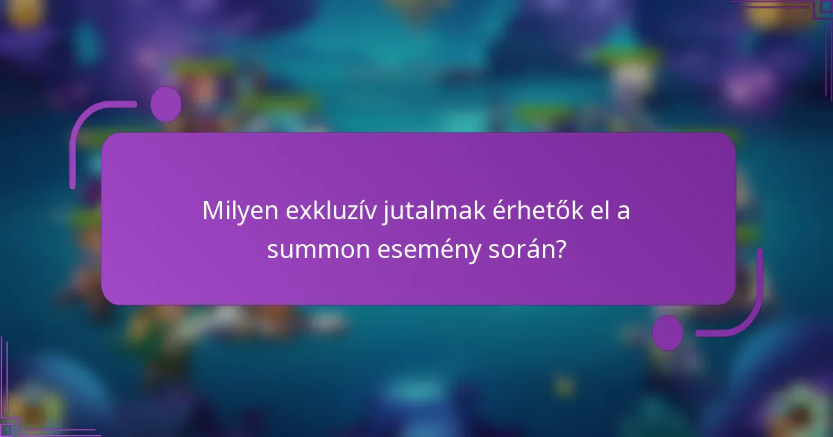 Milyen exkluzív jutalmak érhetők el a summon esemény során?