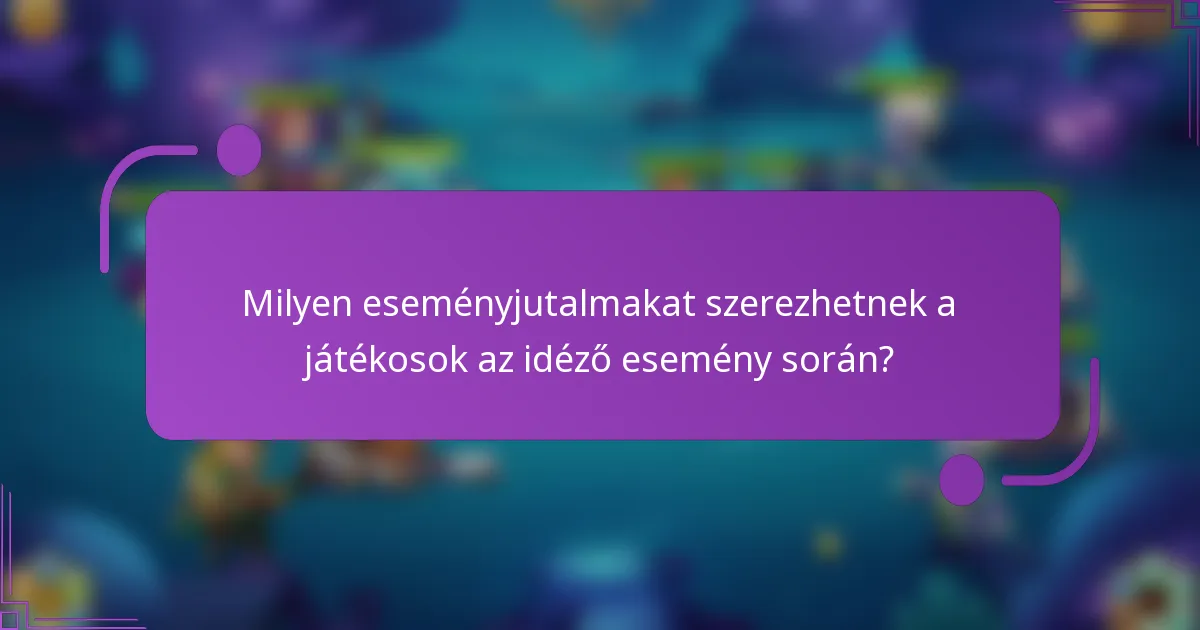 Milyen eseményjutalmakat szerezhetnek a játékosok az idéző esemény során?