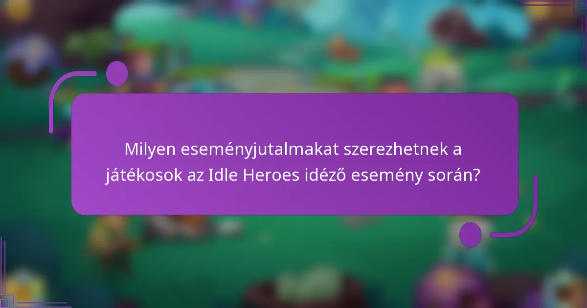 Milyen eseményjutalmakat szerezhetnek a játékosok az Idle Heroes idéző esemény során?