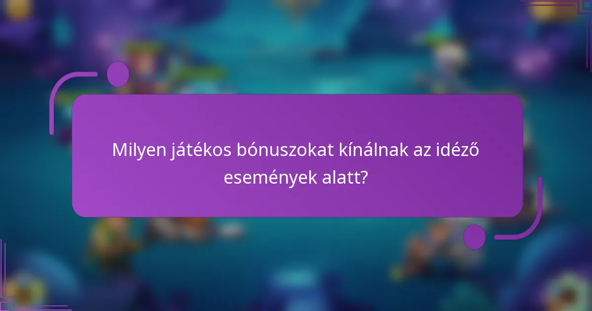 Milyen játékos bónuszokat kínálnak az idéző események alatt?