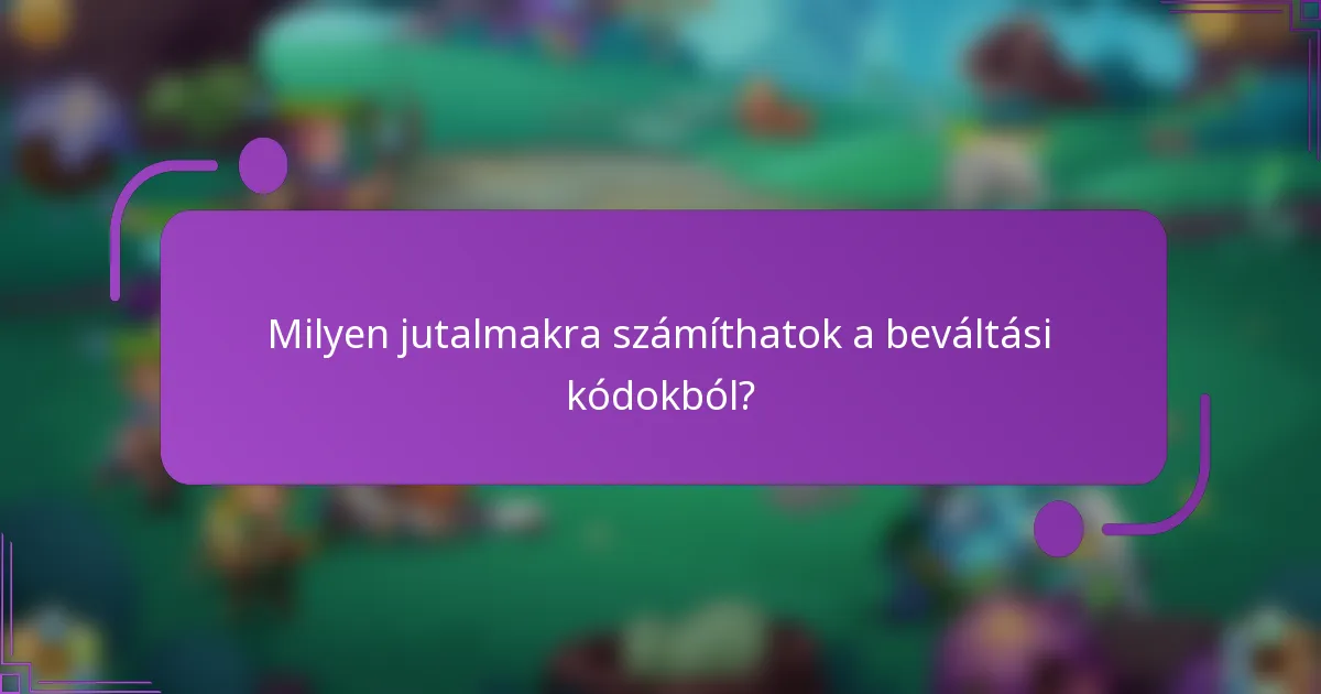 Milyen jutalmakra számíthatok a beváltási kódokból?